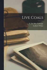 bokomslag Live Coals [microform]