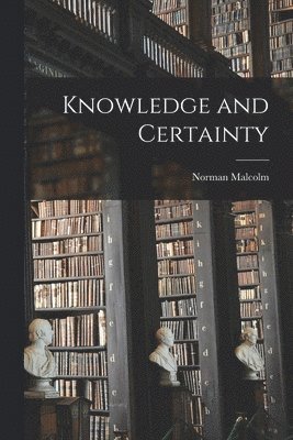 Knowledge and Certainty 1