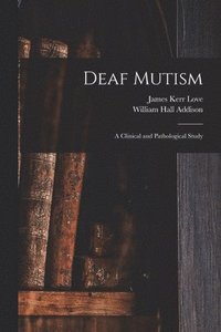 bokomslag Deaf Mutism; a Clinical and Pathological Study