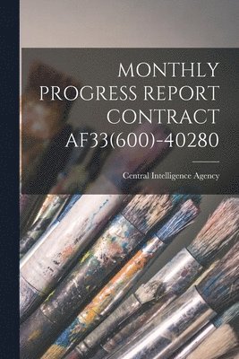 Monthly Progress Report Contract Af33(600)-40280 1