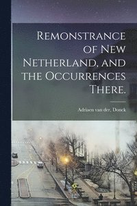 bokomslag Remonstrance of New Netherland, and the Occurrences There.