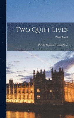 bokomslag Two Quiet Lives: Dorothy Osborne, Thomas Gray