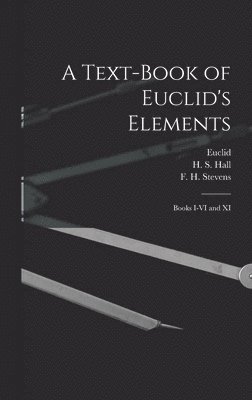 Euclid, H. S. (Henry Sinclair) Hall, F. H. (Frederick Haller) Stevens - Text-book of Euclid's Elements [microform], Inbunden