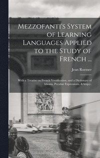 bokomslag Mezzofanti's System of Learning Languages Applied to the Study of French ...