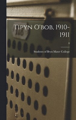 bokomslag Tipyn O'bob, 1910-1911; 8