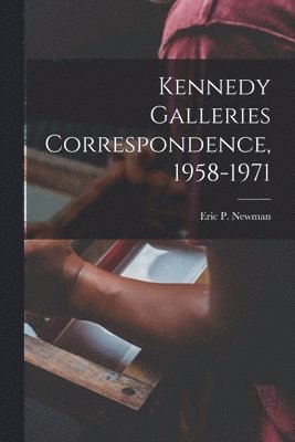 Kennedy Galleries Correspondence, 1958-1971 1