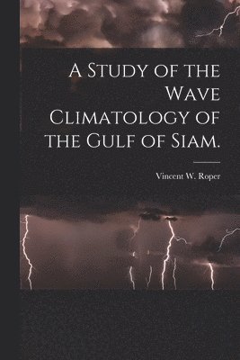 bokomslag A Study of the Wave Climatology of the Gulf of Siam.