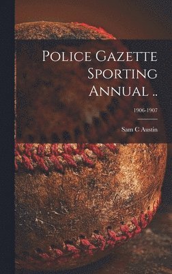 Police Gazette Sporting Annual ..; 1906-1907