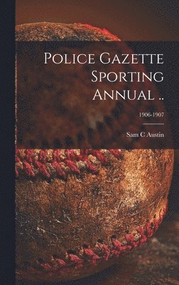 Police Gazette Sporting Annual ..; 1906-1907 1