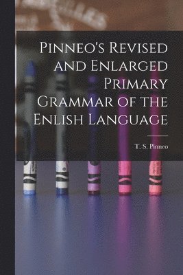 bokomslag Pinneo's Revised and Enlarged Primary Grammar of the Enlish Language