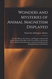 bokomslag Wonders and Mysteries of Animal Magnetism Displayed