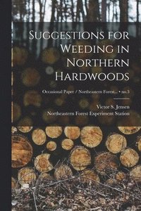 bokomslag Suggestions for Weeding in Northern Hardwoods; no.3