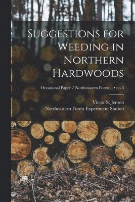 Suggestions for Weeding in Northern Hardwoods; no.3 1