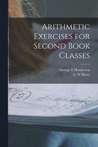 bokomslag Arithmetic Exercises for Second Book Classes [microform]