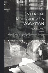 bokomslag Internal Medicine as a Vocation [microform]