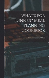 bokomslag What's for Dinner? Meal Planning Cookbook