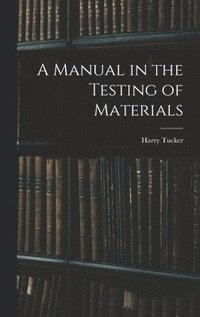 bokomslag A Manual in the Testing of Materials