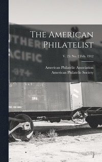 bokomslag The American Philatelist; v. 25