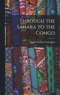 bokomslag Through the Sahara to the Congo