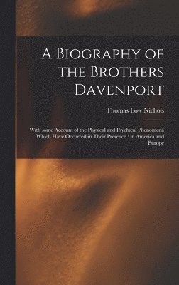 A Biography of the Brothers Davenport 1