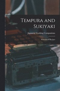 bokomslag Tempura and Sukiyaki: Selected 60 Recipes