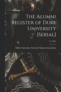 bokomslag The Alumni Register of Duke University [serial]; 17 (1931)