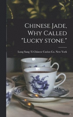 Chinese Jade, Why Called 'lucky Stone.' 1