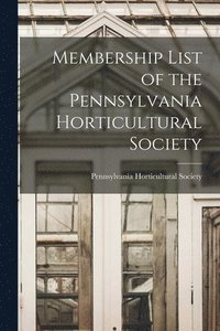 bokomslag Membership List of the Pennsylvania Horticultural Society