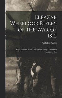 bokomslag Eleazar Wheelock Ripley of the War of 1812 [microform]