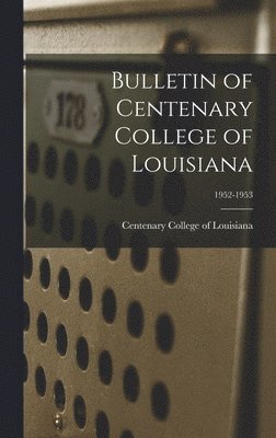 Bulletin of Centenary College of Louisiana; 1952-1953 1