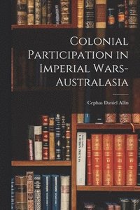 bokomslag Colonial Participation in Imperial Wars-Australasia