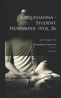 bokomslag Susquehanna - Student Newspaper (Vol. 26; Nos. 2-31); Oct 1914-June 1915