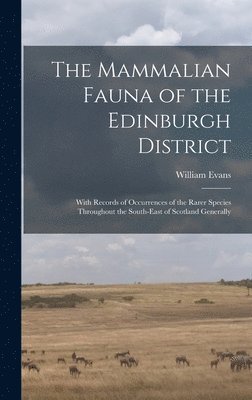William Evans - Mammalian Fauna of the Edinburgh District, Inbunden