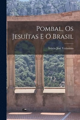bokomslag Pombal, Os Jesui&#769;tas E O Brasil