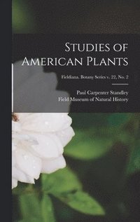 bokomslag Studies of American Plants; Fieldiana. Botany series v. 22, no. 2