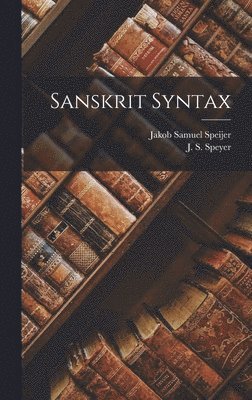 Jakob Samuel 1849- Speijer, Jakob Samuel Speijer - Sanskrit Syntax, Inbunden