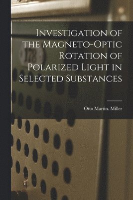 Investigation of the Magneto-optic Rotation of Polarized Light in Selected Substances 1