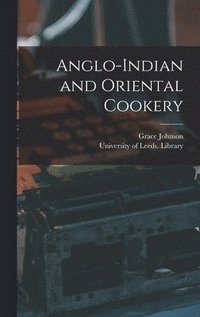 bokomslag Anglo-Indian and Oriental Cookery