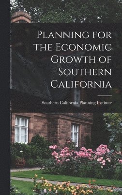bokomslag Planning for the Economic Growth of Southern California