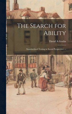 bokomslag The Search for Ability; Standardized Testing in Social Perspective. --