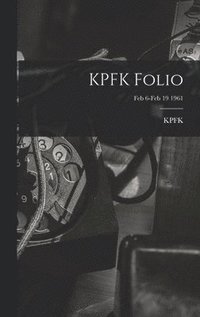 bokomslag KPFK Folio; Feb 6-Feb 19 1961