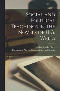 bokomslag Social and Political Teachings in the Novels of H.G. Wells