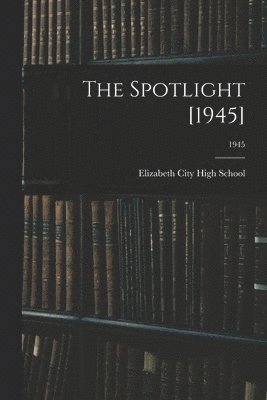 bokomslag The Spotlight [1945]; 1945