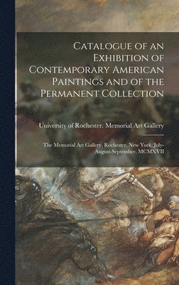 Catalogue of an Exhibition of Contemporary American Paintings and of the Permanent Collection 1