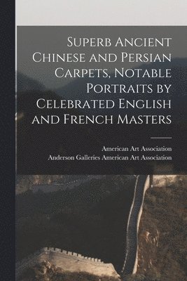 Superb Ancient Chinese and Persian Carpets, Notable Portraits by Celebrated English and French Masters 1