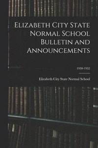 bokomslag Elizabeth City State Normal School Bulletin and Announcements; 1930-1932
