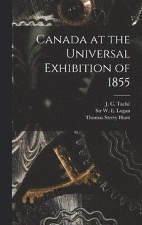 bokomslag Canada at the Universal Exhibition of 1855 [microform]