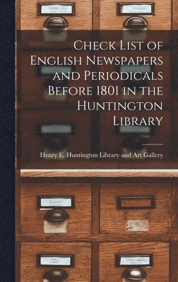 Check List of English Newspapers and Periodicals Before 1801 in the Huntington Library 1