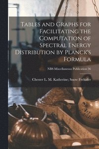 bokomslag Tables and Graphs for Facilitating the Computation of Spectral Energy Distribution by Planck's Formula; NBS Miscellaneous Publication 56