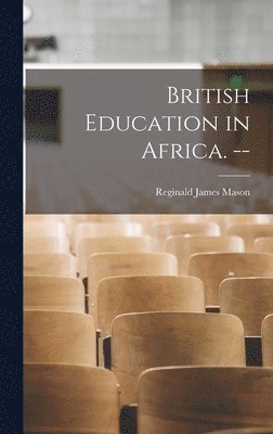 bokomslag British Education in Africa. --